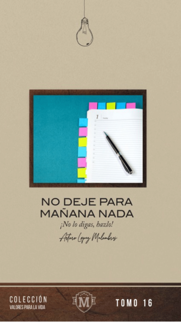 No deje para mañana nada